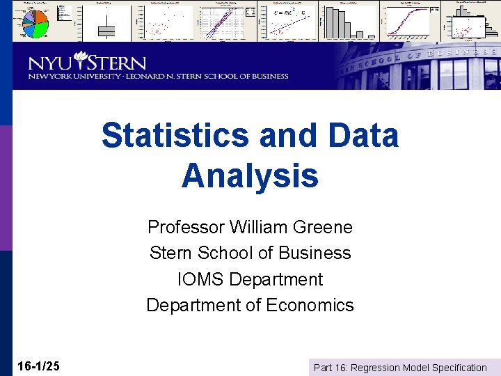 Statistics and Data Analysis Professor William Greene Stern School of Business IOMS Department of