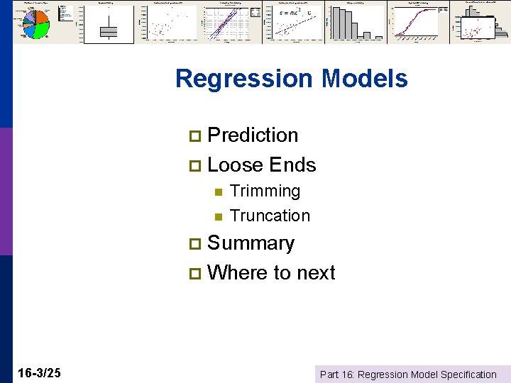 Regression Models Prediction p Loose Ends p n n Trimming Truncation Summary p Where