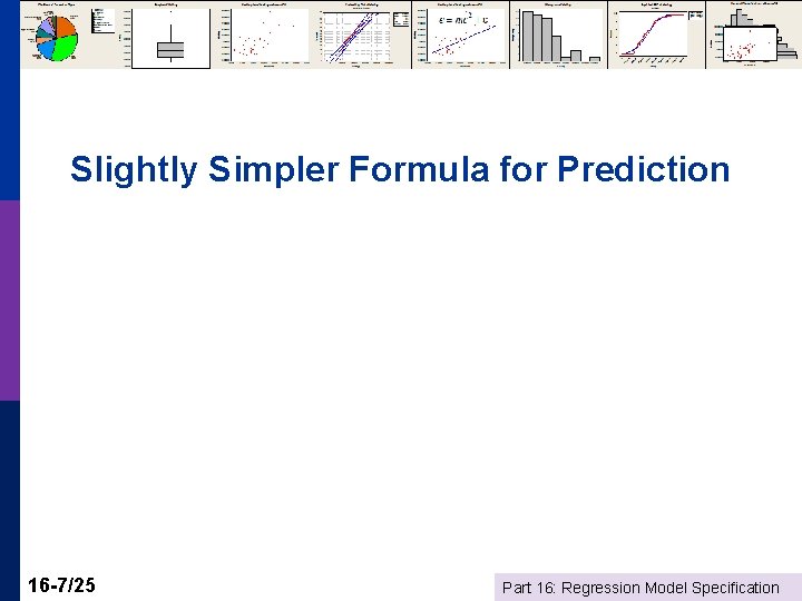 Slightly Simpler Formula for Prediction 16 -7/25 Part 16: Regression Model Specification 