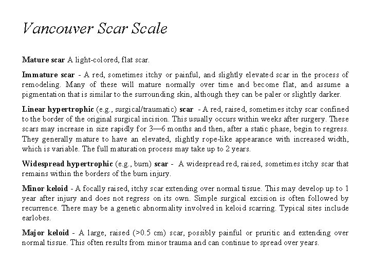 Vancouver Scale Mature scar A light-colored, flat scar. Immature scar - A red, sometimes