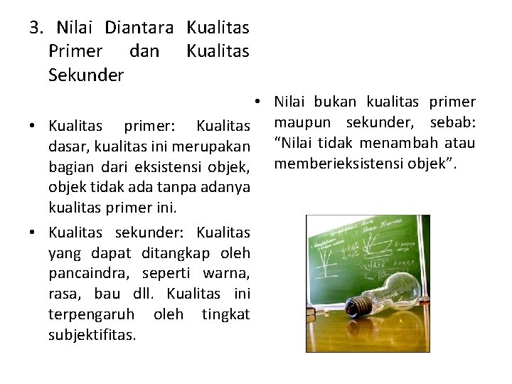 3. Nilai Diantara Kualitas Primer dan Kualitas Sekunder • Nilai bukan kualitas primer •