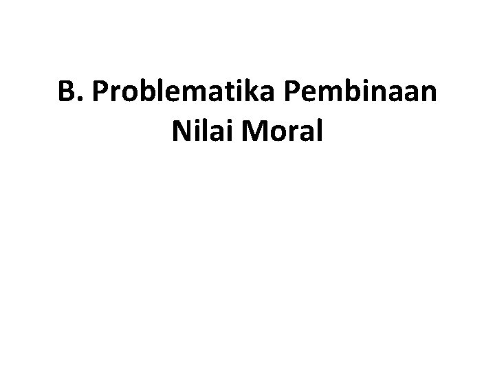 B. Problematika Pembinaan Nilai Moral 