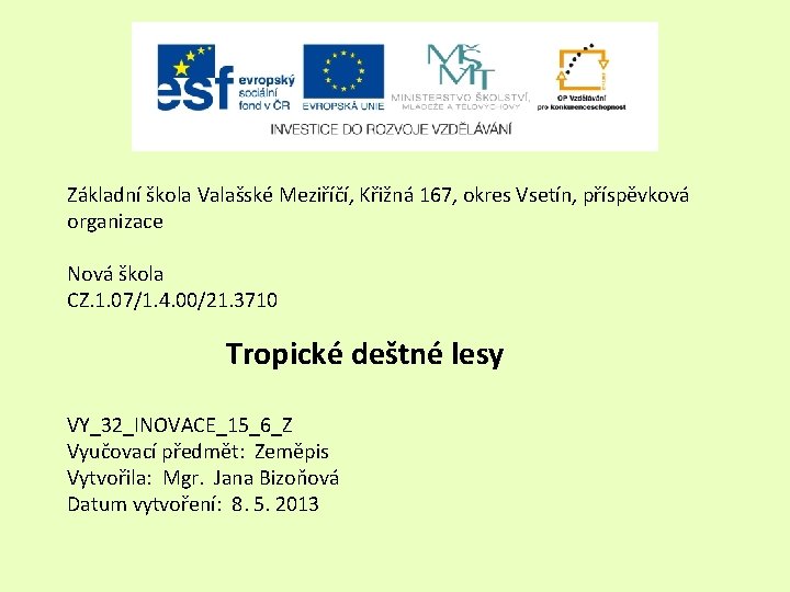 Základní škola Valašské Meziříčí, Křižná 167, okres Vsetín, příspěvková organizace Nová škola CZ. 1.