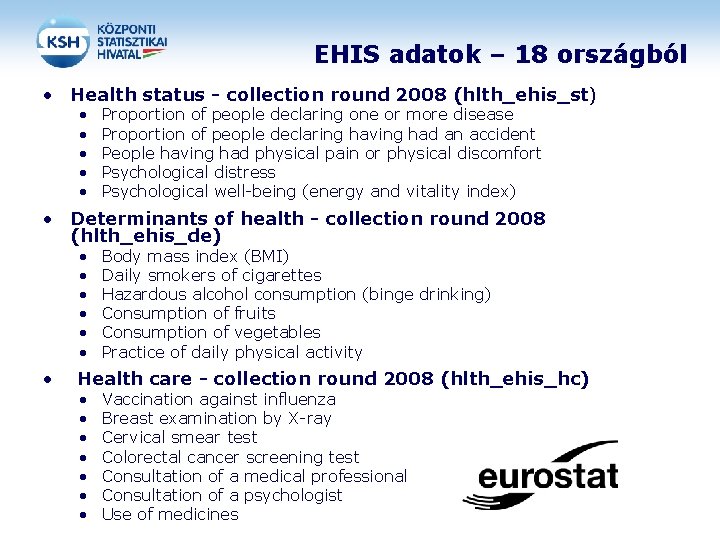 EHIS adatok – 18 országból • Health status - collection round 2008 (hlth_ehis_st) •