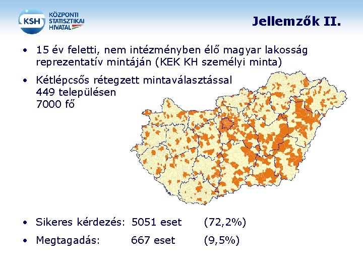 Jellemzők II. • 15 év feletti, nem intézményben élő magyar lakosság reprezentatív mintáján (KEK