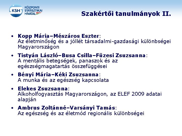 Szakértői tanulmányok II. • Kopp Mária–Mészáros Eszter: Az életminőség és a jóllét társadalmi-gazdasági különbségei