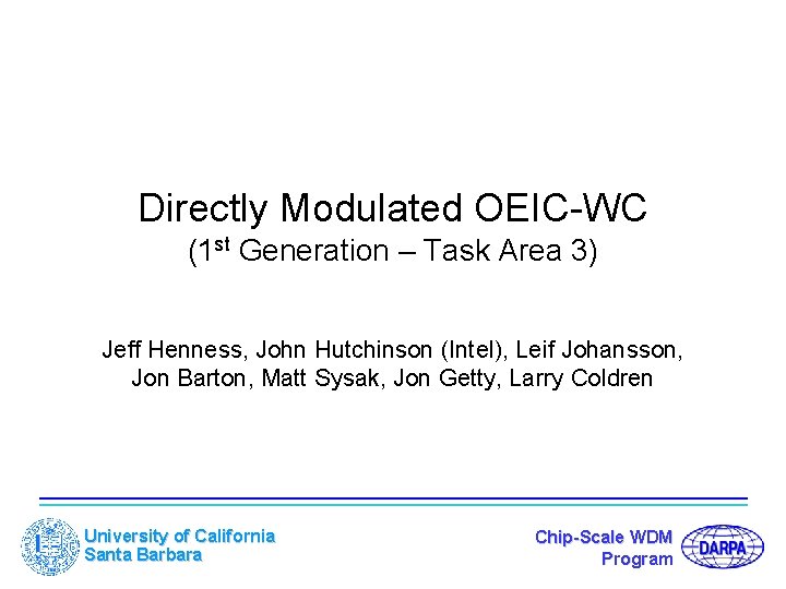 Directly Modulated OEIC-WC (1 st Generation – Task Area 3) Jeff Henness, John Hutchinson