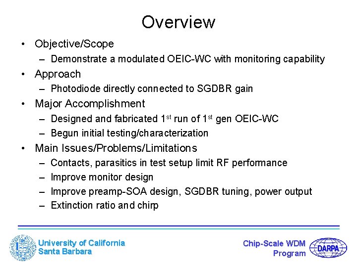Overview • Objective/Scope – Demonstrate a modulated OEIC-WC with monitoring capability • Approach –