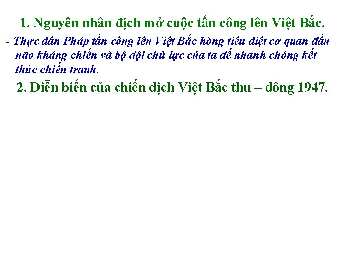 1. Nguyên nhân địch mở cuộc tấn công lên Việt Bắc. - Thực dân