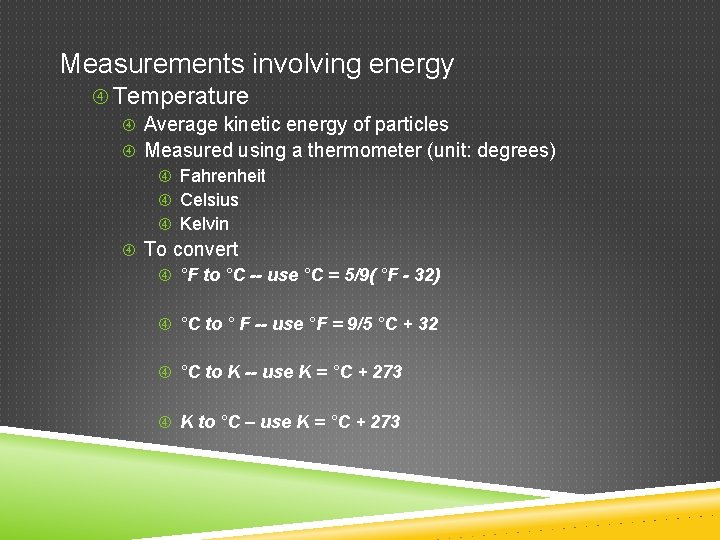 Measurements involving energy Temperature Average kinetic energy of particles Measured using a thermometer (unit: