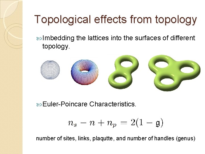 Topological effects from topology Imbedding the lattices into the surfaces of different topology. Euler-Poincare