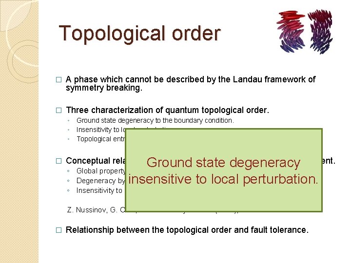 Topological order � A phase which cannot be described by the Landau framework of