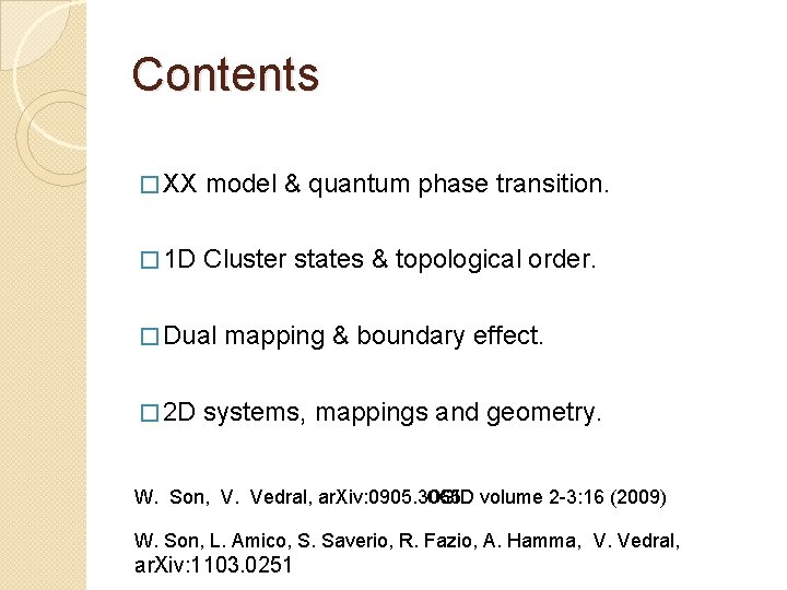 Contents � XX model & quantum phase transition. � 1 D Cluster states &