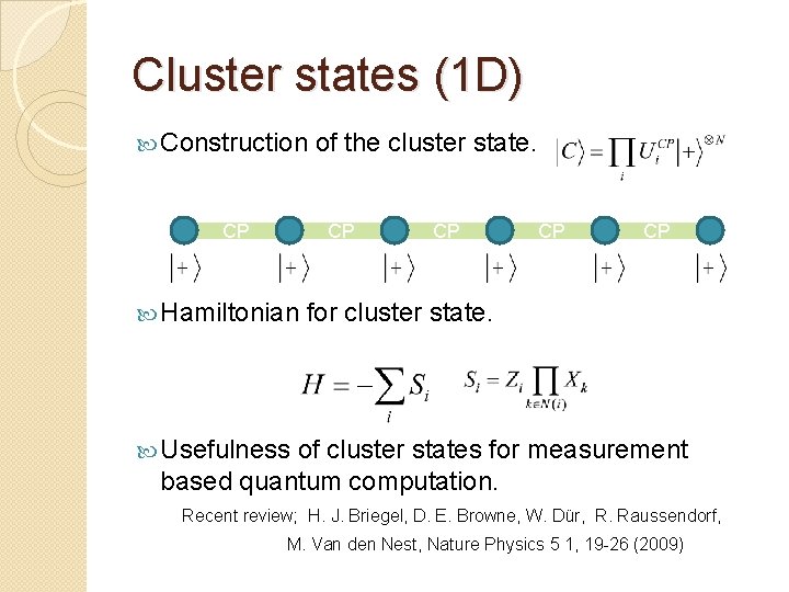 Cluster states (1 D) Construction CP of the cluster state. CP Hamiltonian CP CP