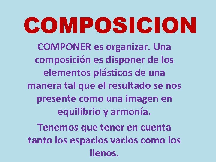 COMPOSICION COMPONER es organizar. Una composición es disponer de los elementos plásticos de una