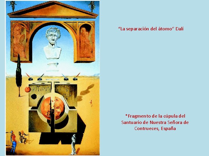“La separación del átomo” Dalí *Fragmento de la cúpula del Santuario de Nuestra Señora