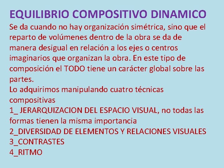 EQUILIBRIO COMPOSITIVO DINAMICO Se da cuando no hay organización simétrica, sino que el reparto