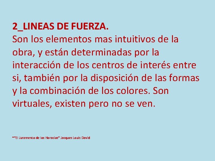 2_LINEAS DE FUERZA. Son los elementos mas intuitivos de la obra, y están determinadas