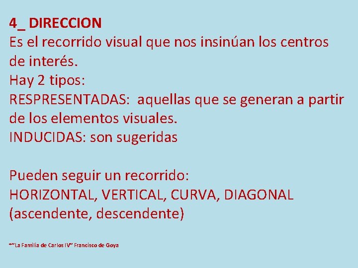 4_ DIRECCION Es el recorrido visual que nos insinúan los centros de interés. Hay