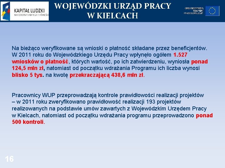 WOJEWÓDZKI URZĄD PRACY W KIELCACH Na bieżąco weryfikowane są wnioski o płatność składane przez