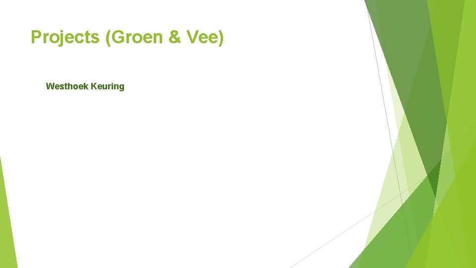 Projects (Groen & Vee) Westhoek Keuring 