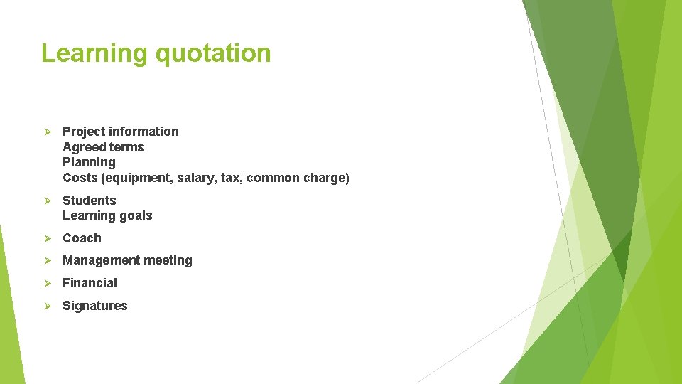 Learning quotation Ø Project information Agreed terms Planning Costs (equipment, salary, tax, common charge)