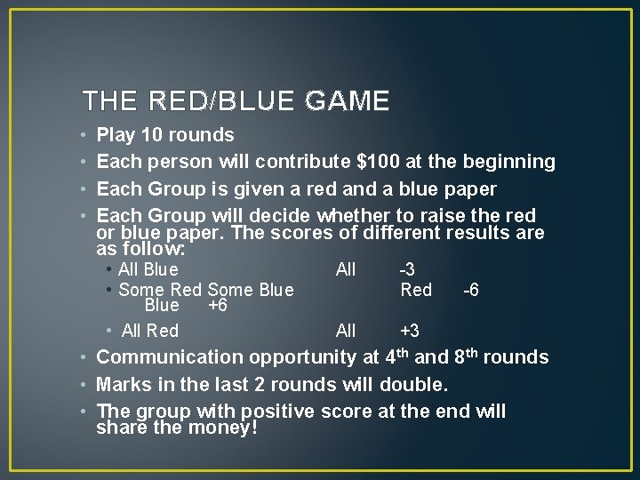 THE RED/BLUE GAME • • Play 10 rounds Each person will contribute $100 at