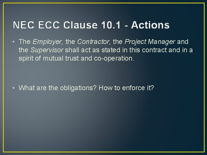 NEC ECC Clause 10. 1 - Actions • The Employer, the Contractor, the Project