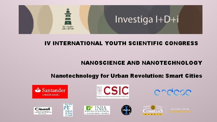 IV INTERNATIONAL YOUTH SCIENTIFIC CONGRESS NANOSCIENCE AND NANOTECHNOLOGY Nanotechnology for Urban Revolution: Smart Cities