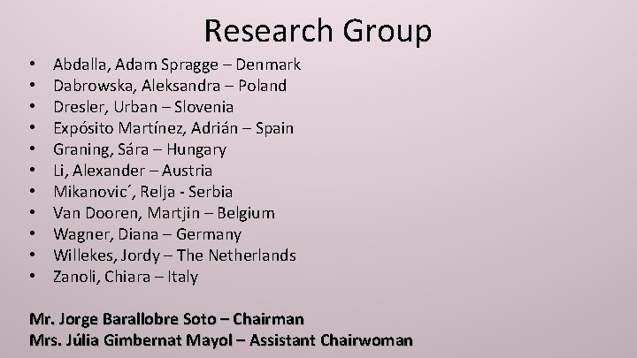 Research Group • • • Abdalla, Adam Spragge – Denmark Dabrowska, Aleksandra – Poland