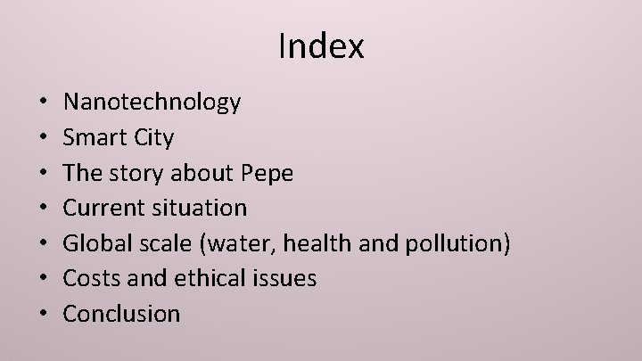 Index • • Nanotechnology Smart City The story about Pepe Current situation Global scale