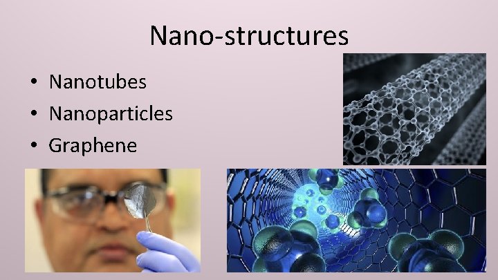 Nano-structures • Nanotubes • Nanoparticles • Graphene 