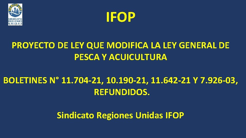 IFOP PROYECTO DE LEY QUE MODIFICA LA LEY GENERAL DE PESCA Y ACUICULTURA BOLETINES