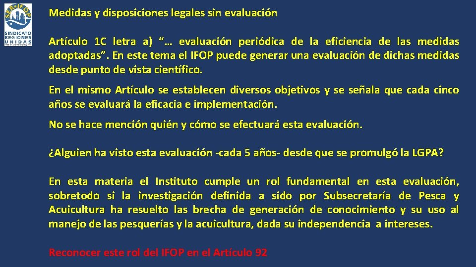 Medidas y disposiciones legales sin evaluación Artículo 1 C letra a) “… evaluación periódica