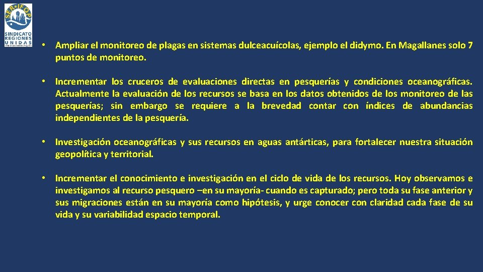  • Ampliar el monitoreo de plagas en sistemas dulceacuícolas, ejemplo el didymo. En