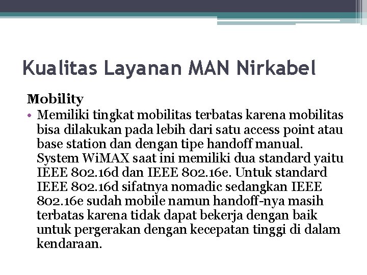 Kualitas Layanan MAN Nirkabel Mobility • Memiliki tingkat mobilitas terbatas karena mobilitas bisa dilakukan
