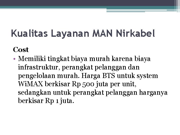 Kualitas Layanan MAN Nirkabel Cost • Memiliki tingkat biaya murah karena biaya infrastruktur, perangkat