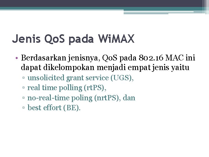 Jenis Qo. S pada Wi. MAX • Berdasarkan jenisnya, Qo. S pada 802. 16