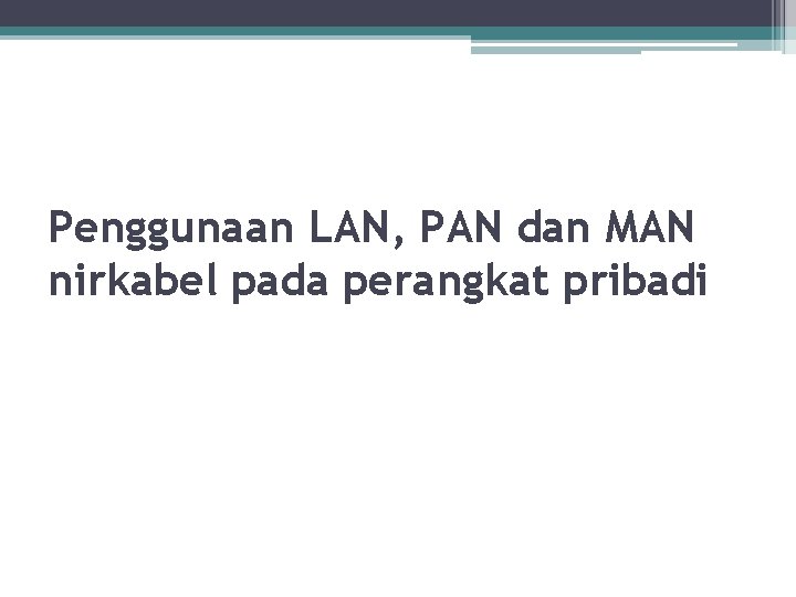 Penggunaan LAN, PAN dan MAN nirkabel pada perangkat pribadi 
