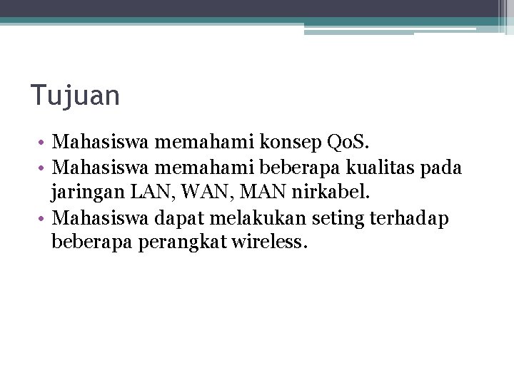 Tujuan • Mahasiswa memahami konsep Qo. S. • Mahasiswa memahami beberapa kualitas pada jaringan