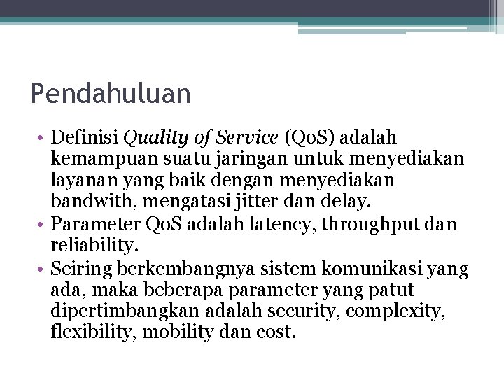 Pendahuluan • Definisi Quality of Service (Qo. S) adalah kemampuan suatu jaringan untuk menyediakan