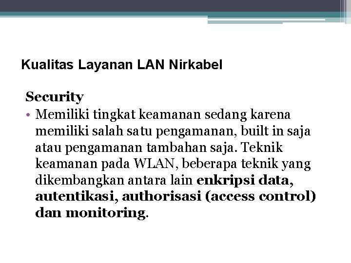 Kualitas Layanan LAN Nirkabel Security • Memiliki tingkat keamanan sedang karena memiliki salah satu