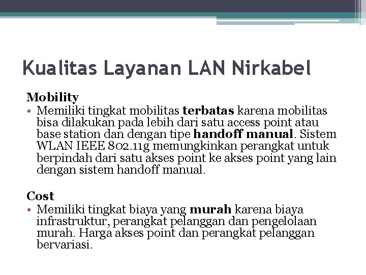 Kualitas Layanan LAN Nirkabel Mobility • Memiliki tingkat mobilitas terbatas karena mobilitas bisa dilakukan
