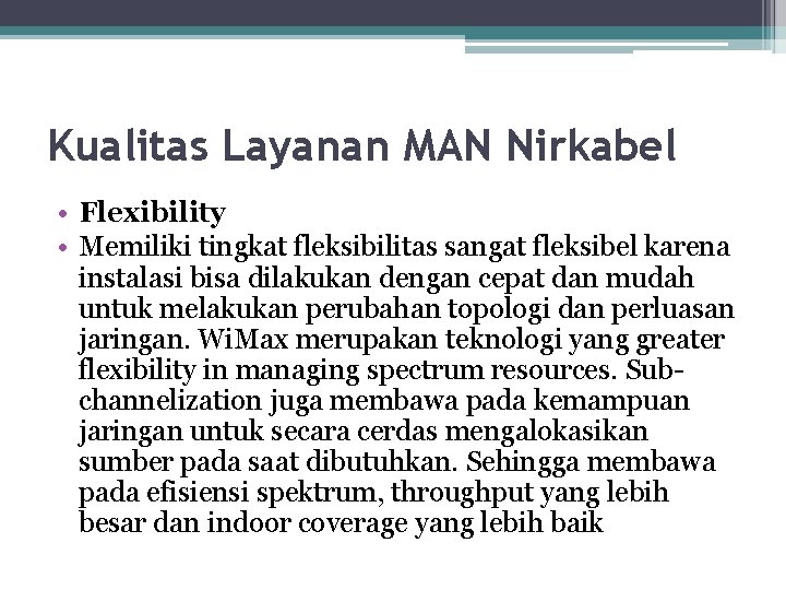 Kualitas Layanan MAN Nirkabel • Flexibility • Memiliki tingkat fleksibilitas sangat fleksibel karena instalasi