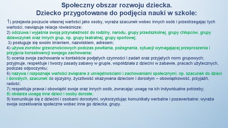 Społeczny obszar rozwoju dziecka. Dziecko przygotowane do podjęcia nauki w szkole: 1) przejawia poczucie