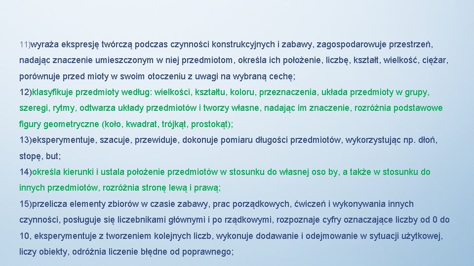 11)wyraża ekspresję twórczą podczas czynności konstrukcyjnych i zabawy, zagospodarowuje przestrzeń, nadając znaczenie umieszczonym w