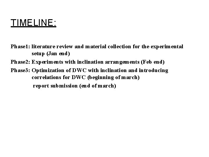 TIMELINE: Phase 1: literature review and material collection for the experimental setup (Jan end) TIMELINE: Phase 1: literature review and material collection for the experimental setup (Jan end)