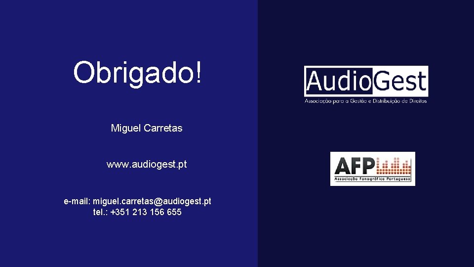 Obrigado! Miguel Carretas www. audiogest. pt e-mail: miguel. carretas@audiogest. pt tel. : +351 213