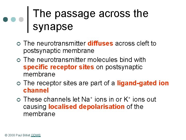 The passage across the synapse ¢ ¢ The neurotransmitter diffuses across cleft to postsynaptic