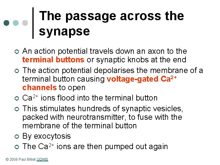 The passage across the synapse ¢ ¢ ¢ An action potential travels down an